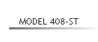 MODEL 408-ST